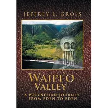 Waipi’o Valley: A Polynesian Journey from Eden to Eden