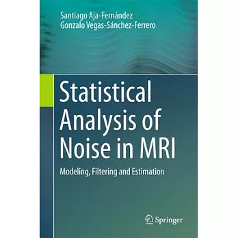 Statistical Analysis of Noise in MRI: Modeling, Filtering and Estimation