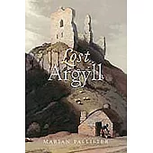 Lost Argyll: Argyll’s Lost Heritage