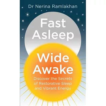 Fast Asleep, Wide Awake: Discover the Secrets of Restorative Sleep and Vibrant Energy
