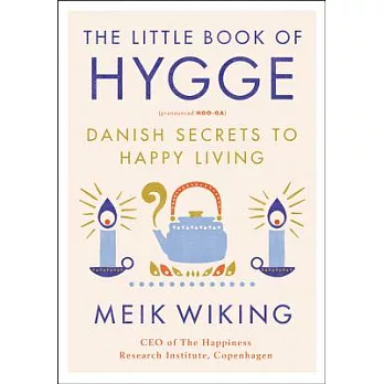 The Little Book of Hygge: Danish Secrets to Happy Living