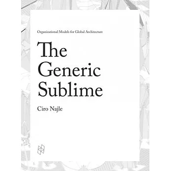 The Generic Sublime: Organizational Models for Global Architecture