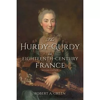 The Hurdy-Gurdy in Eighteenth-Century France, Second Edition