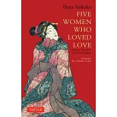 Five Women Who Loved Love: Amorous Tales from 17th-Century Japan