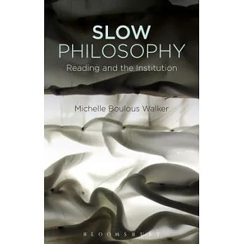Slow Philosophy: Reading against the Institution