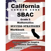 California Common Core Sbac Grade 5 Mathematics Success Strategies: Comprehensive Skill Building Practice for the California Sma