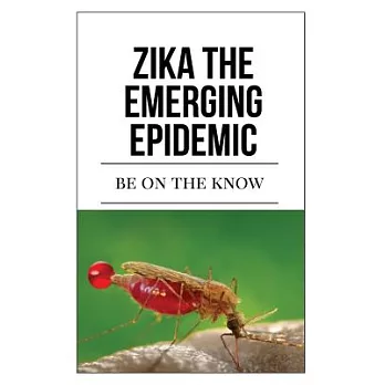 Zika the Emerging Epidemic: Be on the Know