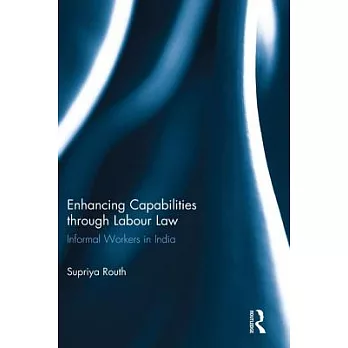 Enhancing Capabilities Through Labour Law: Informal Workers in India