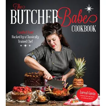 The Butcher Babe Cookbook: Comfort Food Hacked by a Classically Trained Chef