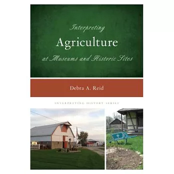 Interpreting Agriculture at Museums and Historic Sites
