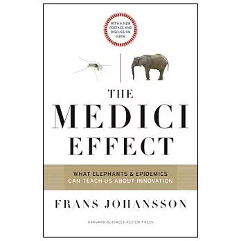 The Medici Effect: What Elephants and Epidemics Can Teach Us About Innovation with a New Preface and Discussion Guide