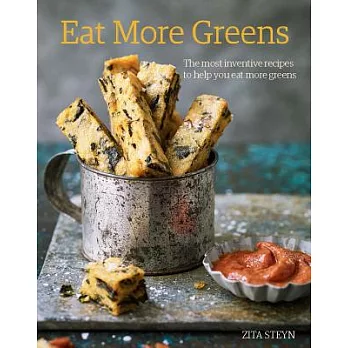 Eat More Greens: The Most Inventive Recipes to Help You Eat More Greens