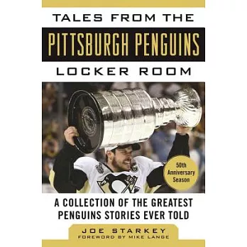 Tales from the Pittsburgh Penguins Locker Room: A Collection of the Greatest Penguins Stories Ever Told