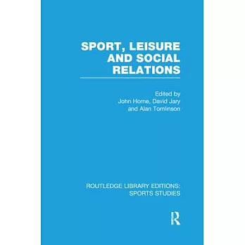 Sport, Leisure and Social Relations (Rle Sports Studies)