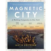 Magnetic City: A Walking Companion to New York