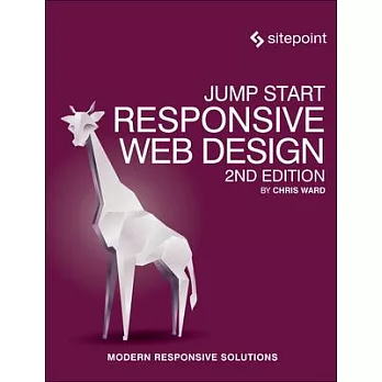 Jump Start Responsive Web Design: Modern Responsive Solutions