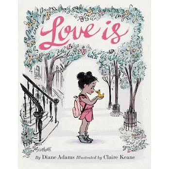 Love Is: (illustrated Story Book about Caring for Others, Book about Love for Parents and Children, Rhyming Picture Book)