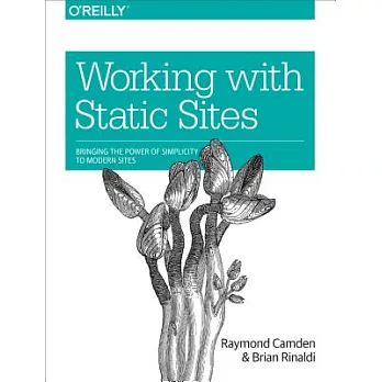 Working With Static Sites: Bringing the Power of Simplicity to Modern Sites