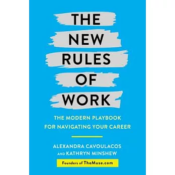 The New Rules of Work: The Modern Playbook for Navigating Your Career