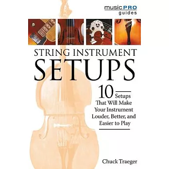 String Instrument Setups: 10 Setups That Will Make Your Instrument Louder, Better, and Easier to Play