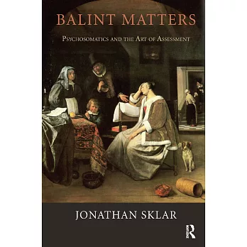 Balint Matters: Psychosomatics and the Art of Assessment