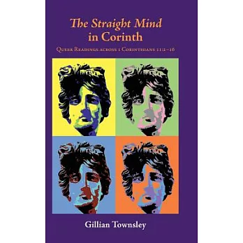 The Straight Mind in Corinth: Queer Readings Across 1 Corinthians 11:2-16