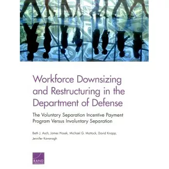 Workforce Downsizing and Restructuring in the Department of Defense: The Voluntary Separation Incentive Payment Program Versus I