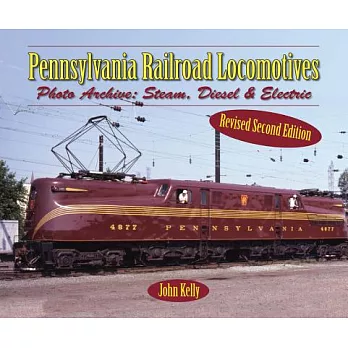 Pennsylvania Railroad Locomotives: Photo Archive: Steam, Diesel & Electric