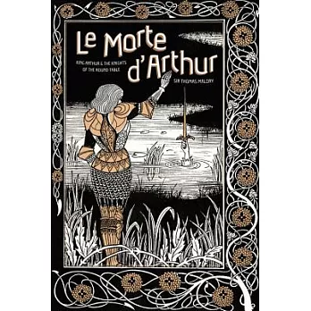 Le Morte D’arthur: King Arthur & the Knights of the Round Table