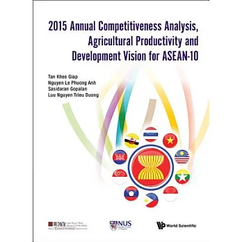 2015 Annual Competitiveness Analysis, Agricultural Productivity and Development Vision for ASEAN-10