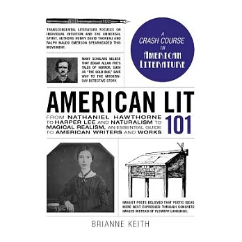 American Lit 101: From Nathaniel Hawthorne to Harper Lee and Naturalism to Magical Realism, an Essential Guide to American Writers and W