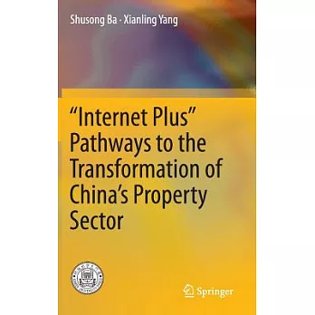 Internet Plus: Pathways to the Transformation of China’s Property Sector