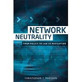 Network Neutrality: From Policy to Law to Regulation