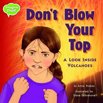 Don’t Blow Your Top!: A Look Inside Volcanoes