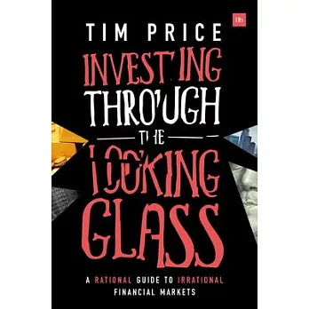 Investing Through the Looking Glass: A Rational Guide to Irrational Financial Markets