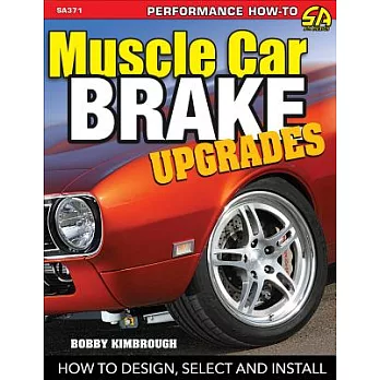 Muscle Car Brake Upgrades: How to Design, Select, and Install