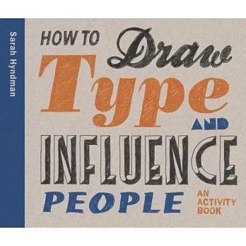 How To Draw Type and Influence People: An Activity Book