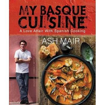 My Basque Cuisine: A Love Affair with Spanish Cooking