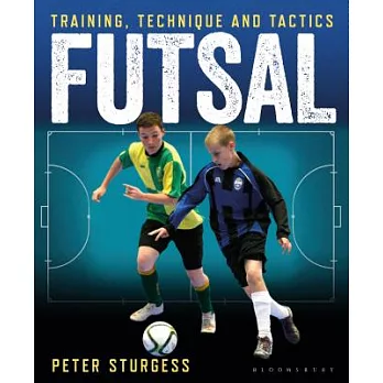 Futsal: Training, Technique and Tactics