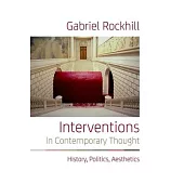 Interventions in Contemporary Thought: History, Politics, Aesthetics