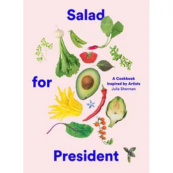 Salad for President: A Cookbook Inspired by Artists