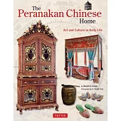 The Peranakan Chinese Home: Art and Culture in Daily Life