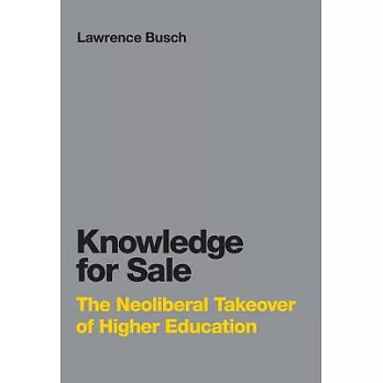 The Knowledge for Sale: The Neoliberal Takeover of Higher Education