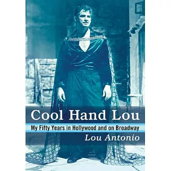 Cool Hand Lou: My Fifty Years in Hollywood and on Broadway