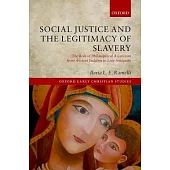 Social Justice and the Legitimacy of Slavery: The Role of Philosophical Asceticism from Ancient Judaism to Late Antiquity