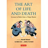 The Art of Life and Death: Lessons in Budo from a Ninja Master