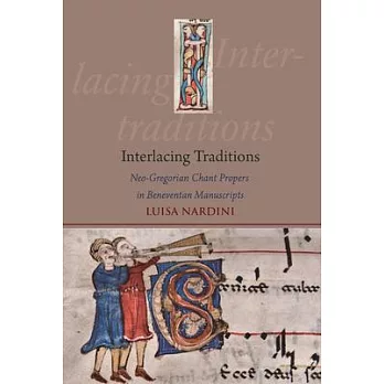 Interlacing Traditions: Neo-Gregorian Chant Propers in Beneventan Manuscripts