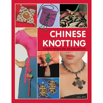 Chinese Knotting: Creative Designs That Are Easy and Fun!