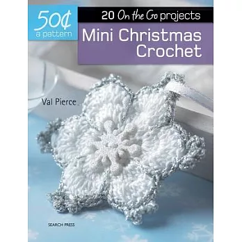 Mini Christmas Crochet: 20 On-the-Go Projects