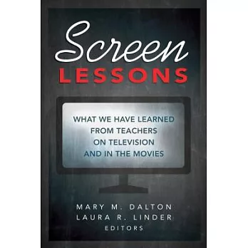 Screen Lessons: What We Have Learned from Teachers on Television and in the Movies